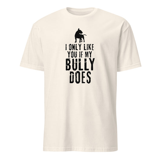 Product mockup of off-white t-shirt with bull terrier graphic and text "I only like you if my Bully does"