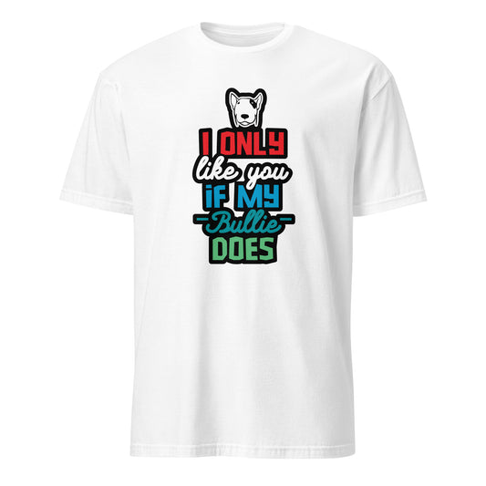 Product mockup of white t-shirt with a humorous dog-themed text design "I only like you if my Bully does"