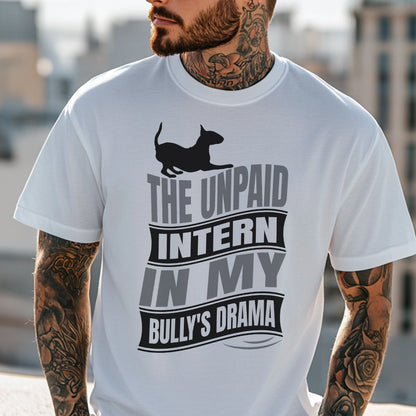 Man wearing a white t-shirt with a graphic text reading "The unpaid intern in my bully's drama", with a graphic of a playful bull terrier. 