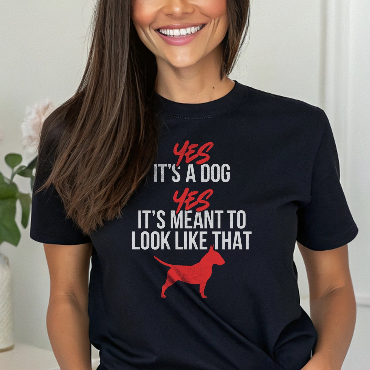 Yes, It’s a Dog. Yes, It’s Meant to Look Like That | Funny English Bull Terrier Dog T-Shirt
