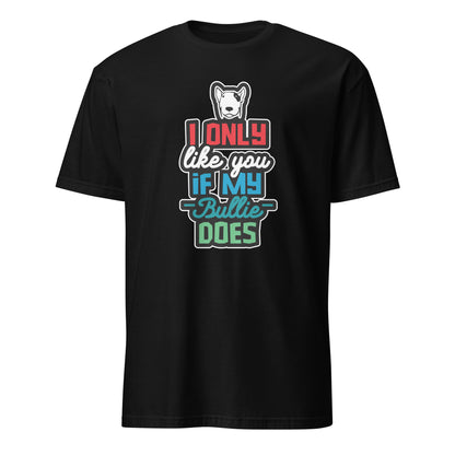 Product mockup of black t-shirt with a humorous dog-themed text design "I only like you if my Bully does"