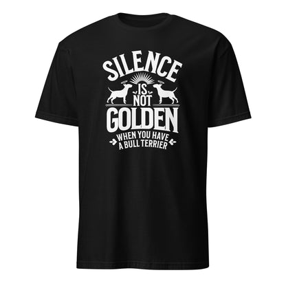 Product mockup of a black t-shirt with a white graphic and text reading "Silence is not golden when you have a bull terrier."