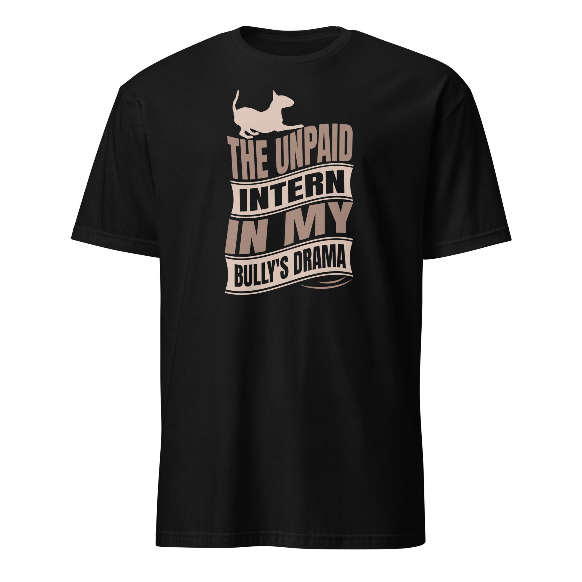 Product mockup of a black t-shirt with a graphic text reading "The unpaid intern in my bully's drama", with a graphic of a playful bull terrier. 