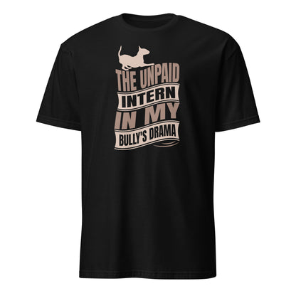 Product mockup of a black t-shirt with a graphic text reading "The unpaid intern in my bully's drama", with a graphic of a playful bull terrier. 