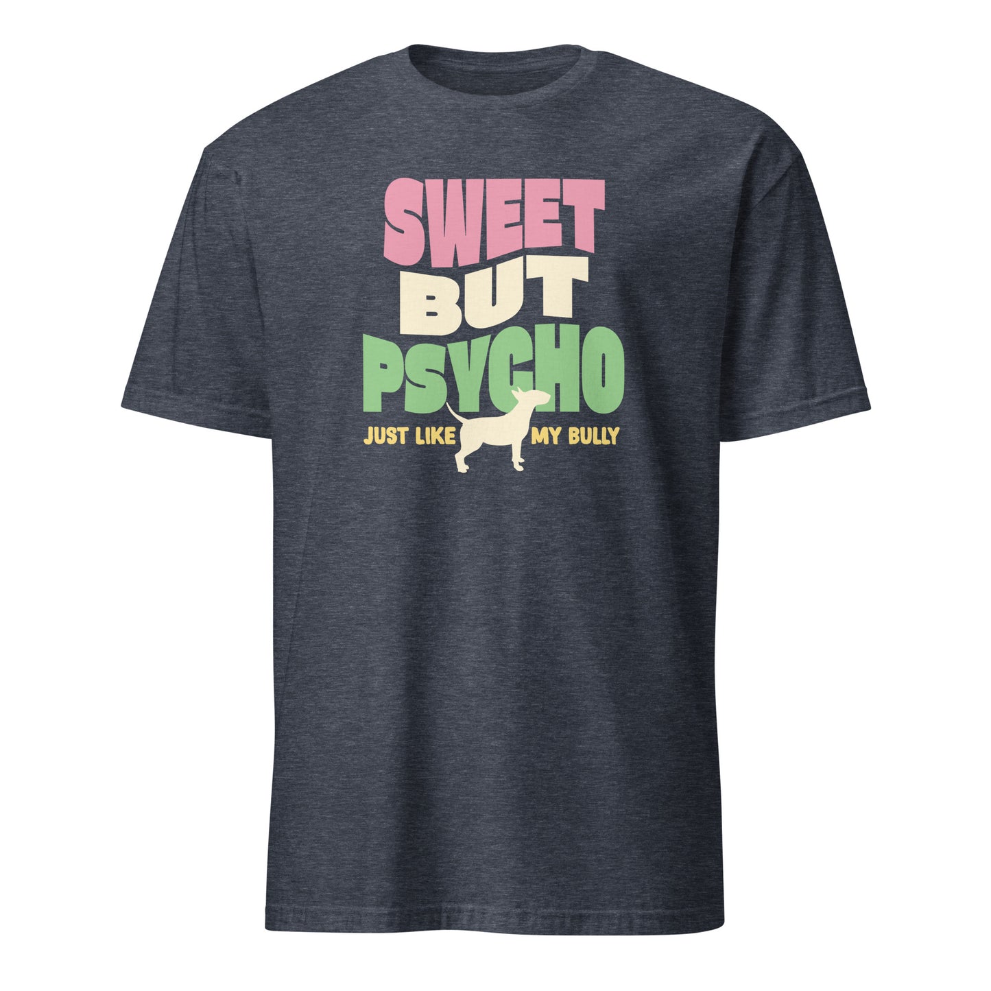 Product mockup of navy t-shirt with colorful text reading "sweet but psycho just like my bully", with graphic of bull terrier.