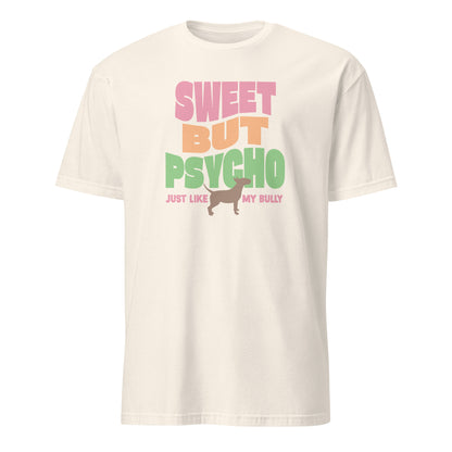 Product mockup of off-white t-shirt with colorful text reading "sweet but psycho just like my bully", with graphic of bull terrier.