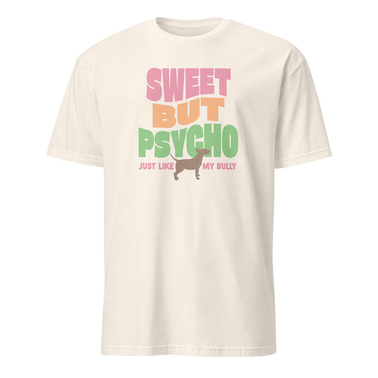 Product mockup of off-white t-shirt with colorful text reading "sweet but psycho just like my bully", with graphic of bull terrier.