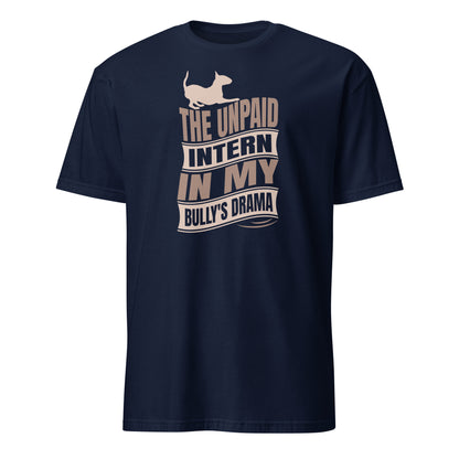 Product mockup of a navy t-shirt with a graphic text reading "The unpaid intern in my bully's drama", with a graphic of a playful bull terrier. 