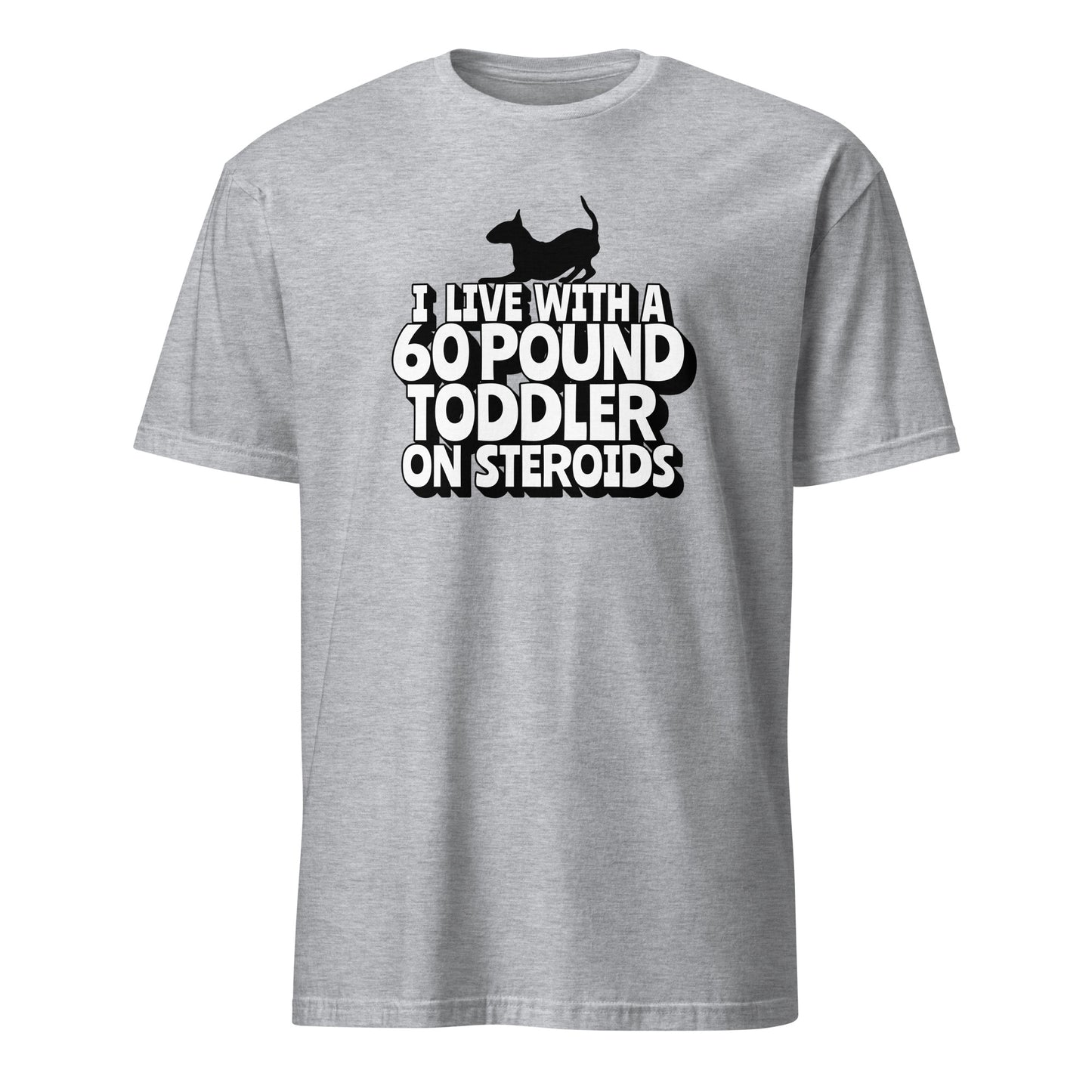 Product mockup of light grey t-shirt with a graphic of a bull terrier and text "I' Live with a 60-Pound toddler on steroids"